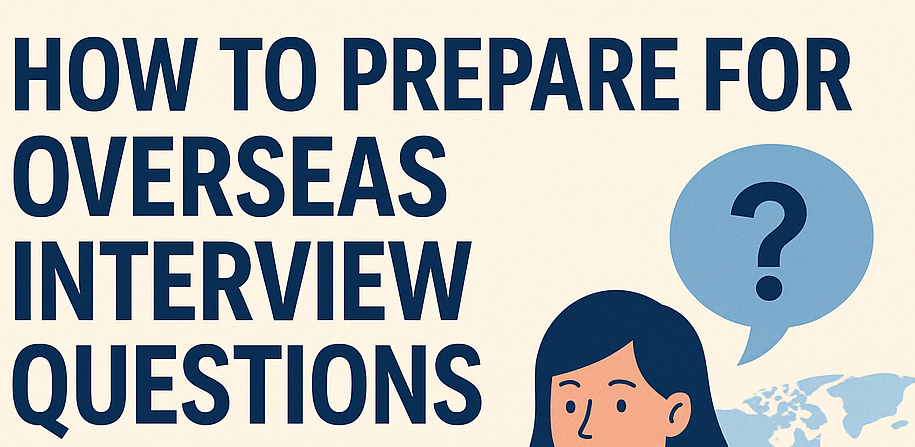 How to Prepare for Overseas Interview Questions (Complete 360° Guide)